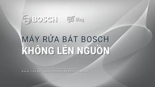 Máy rửa bát Bosch không lên nguồn: Hướng dẫn chuẩn hãng & Cách sửa