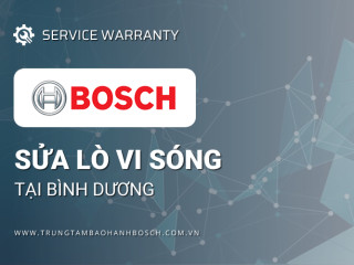 Sửa lò vi sóng Bosch tại Bình Dương | Hỗ trợ dịch vụ 24/7