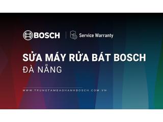 Sửa máy rửa bát Bosch tại Đà Nẵng: 2 Địa chỉ chính thức