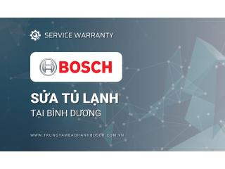 Sửa tủ lạnh Bosch tại Bình Dương | Dịch vụ hãng, hậu mãi tốt