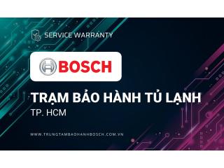 10+ Trung tâm bảo hành tủ lạnh Bosch tại TPHCM [Chính hãng]