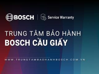 1+ Trung tâm bảo hành Bosch tại Cầu Giấy [Chính hãng]