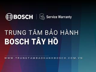 1+ Trung tâm bảo hành Bosch tại Tây Hồ [Chính hãng]