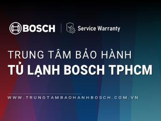 10+ Trung tâm bảo hành tủ lạnh Bosch tại TPHCM [Chính hãng]