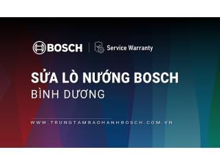 Sửa lò nướng Bosch tại Bình Dương | Hỗ trợ nhanh chóng, Uy tín #1