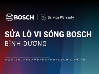Sửa lò vi sóng Bosch tại Bình Dương | Hỗ trợ dịch vụ 24/7