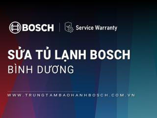 Sửa tủ lạnh Bosch tại Bình Dương | Dịch vụ hãng, hậu mãi tốt