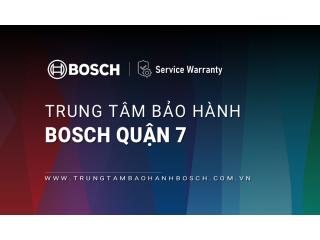 Trung tâm bảo hành Bosch tại Quận 7 | +1 địa chỉ gần bạn