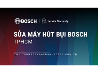 Sửa máy hút bụi Bosch tại TPHCM | Uy tín, Hỗ trợ nhanh