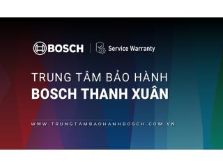 1+ Trung tâm bảo hành Bosch tại Quận Thanh Xuân [Chính hãng]