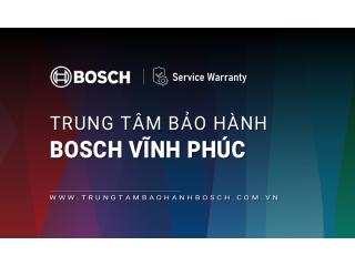 1+ Trung tâm bảo hành Bosch tại Vĩnh Phúc [Chính hãng]