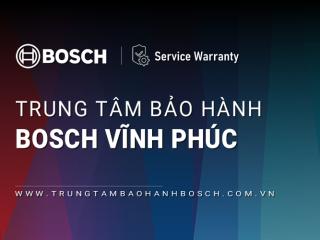 1+ Trung tâm bảo hành Bosch tại Vĩnh Phúc [Chính hãng]