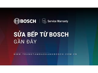 Sửa bếp từ Bosch gần đây | Trạm dịch vụ trên toàn quốc