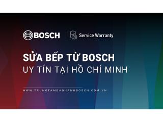 Tìm dịch vụ sửa bếp từ Bosch uy tín tại Hồ Chí Minh? Gọi chúng tôi