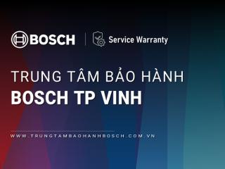 Trung tâm bảo hành Bosch tại TP Vinh | 1 địa chỉ gần bạn