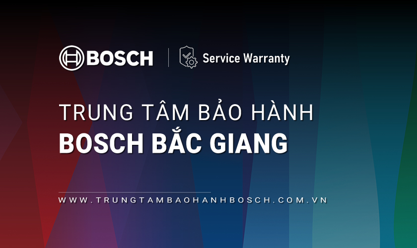 Trung tâm bảo hành Bosch tại Bắc Giang