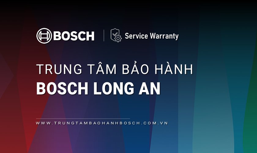 Trung tâm bảo hành Bosch tại Long An