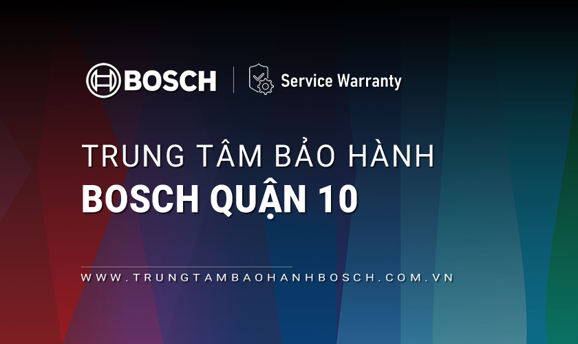 Bảo hành Bosch tại Quận 10