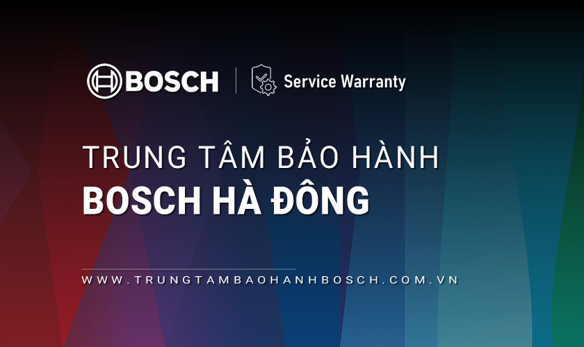 Bảo hành Bosch tại Quận Hà Đông