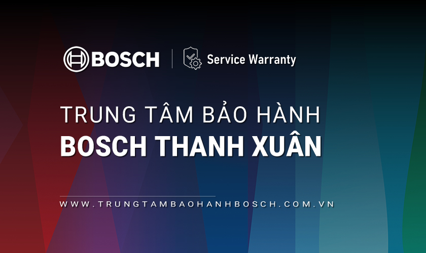 Bảo hành Bosch tại Quận Thanh Xuân