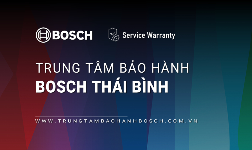 Trung tâm bảo hành Bosch tại Thái Bình