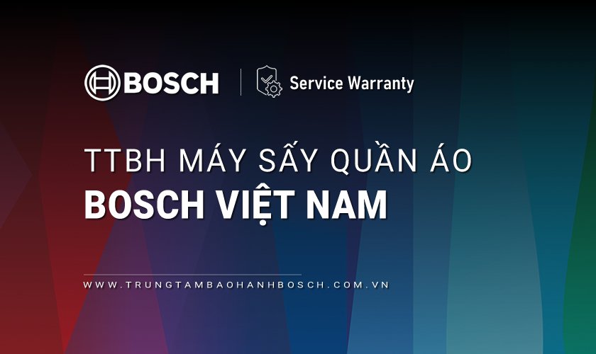 Trung tâm bảo hành Máy sấy BOSCH Việt Nam