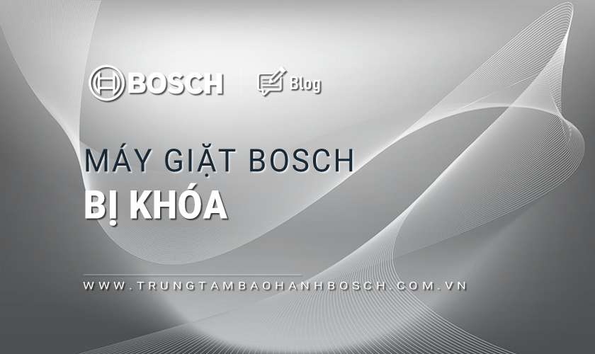 Máy giặt Bosch bị khóa