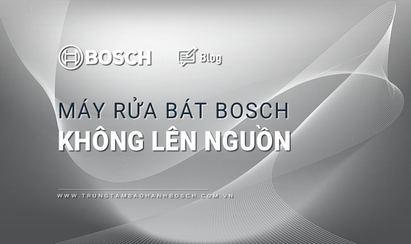 Máy rửa bát Bosch không lên nguồn