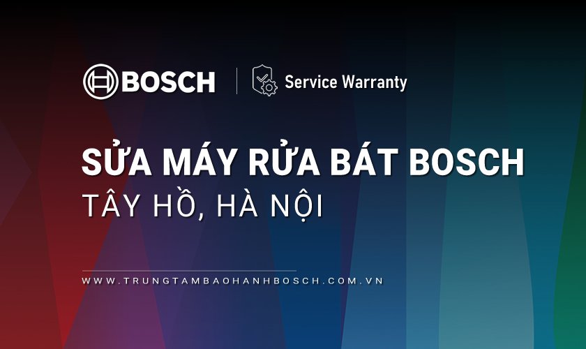 Sửa máy rửa bát Bosch tại Tây Hồ