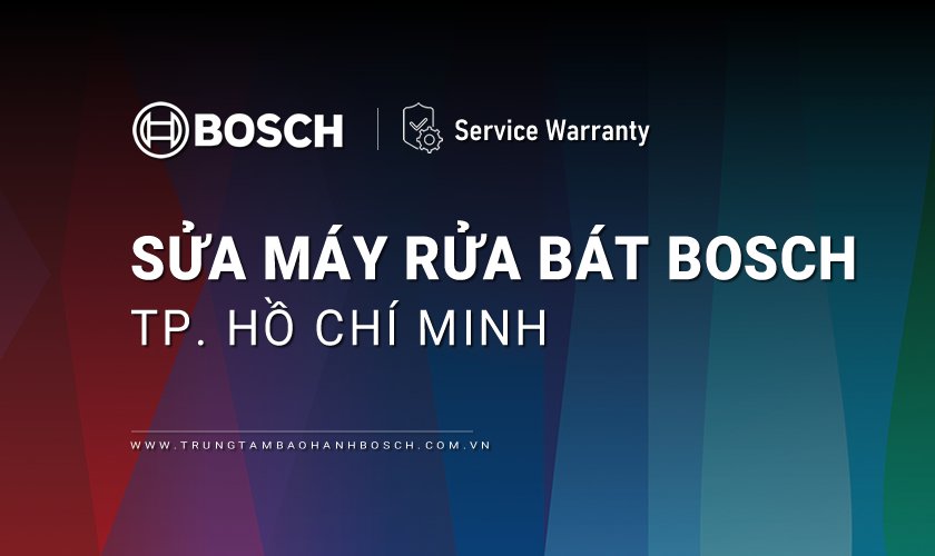 Sửa máy rửa chén bát Bosch tại TP Hồ Chí Minh