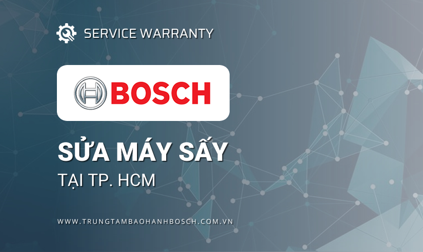 Sửa máy sấy Bosch tại TPHCM chính hãng